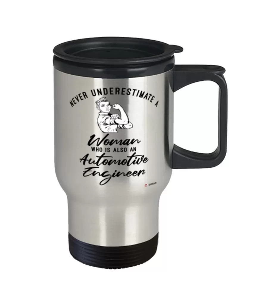 Automotive Engineer Travel Mug Never Underestimate A Woman Who Is Also An Automotive Engineer 14oz Stainless Steel